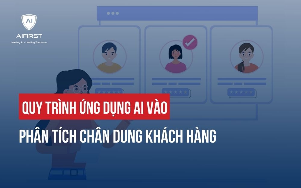 QUY TRÌNH ỨNG DỤNG AI VÀO PHÂN TÍCH CHÂN DUNG KHÁCH HÀNG